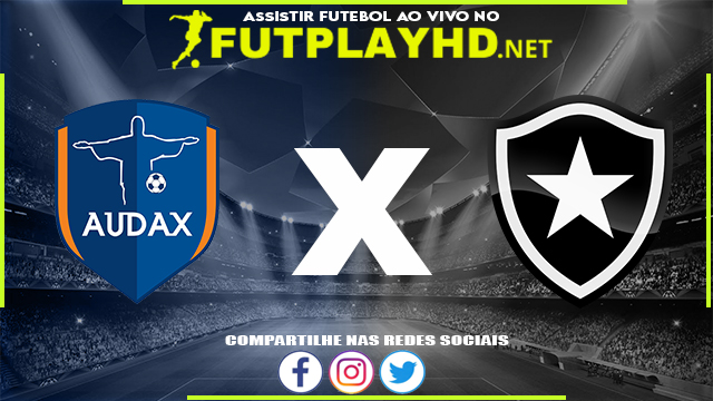 Assistir Audax X Botafogo AO VIVO Online 13/03/2022