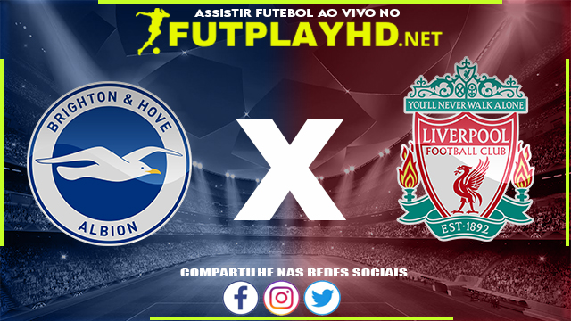 Assistir Brighton X Liverpool AO VIVO Online 12/03/2022