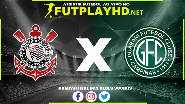 Assistir Corinthians X Guarani AO VIVO Online 24/03/2022