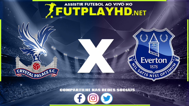 Assistir Crystal Palace X Everton AO VIVO Online 20/03/2022