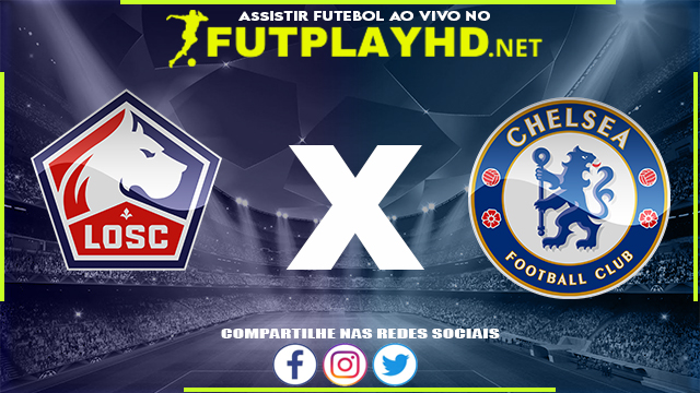 Assistir Lille X Chelsea AO VIVO Online 16/03/2022