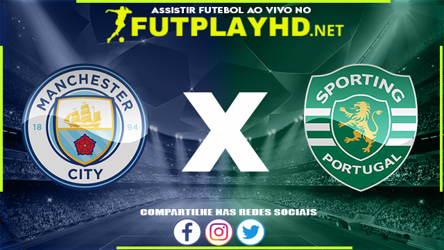 Assistir Manchester City X Sporting AO VIVO Online 09/03/2022