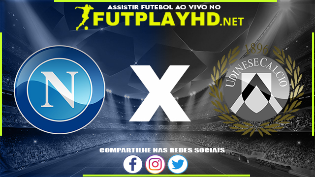 Assistir Napoli X Udinese AO VIVO Online 19/03/2022