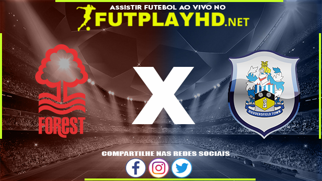 Assistir Nottm Forest X Huddersfield AO VIVO Online 07/03/2022