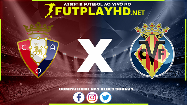 Assistir Osasuna X Villarreal AO VIVO Online 05/03/2022