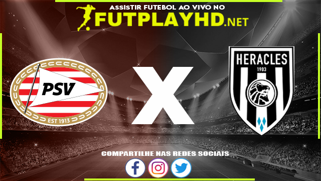 Assistir PSV X Heracles AO VIVO Online 06/03/2022