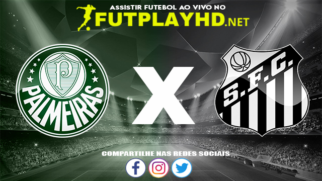 Assistir Palmeiras X Santos AO VIVO Online 19/03/2022