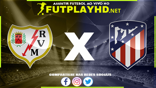 Assistir Rayo Vallecano X Atlético Madrid AO VIVO Online 19/03/2022