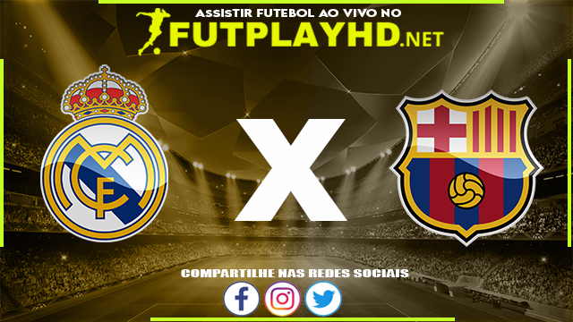 Assistir Real Madrid X Barcelona AO VIVO Online 20/03/2022