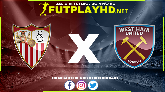 Assistir Sevilla X West Ham AO VIVO Online 10/03/2022