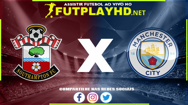 Assistir Southampton X Manchester City AO VIVO Online 20/03/2022