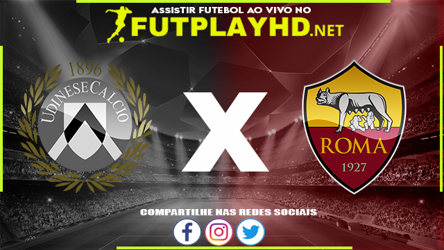 Assistir Udinese X Roma AO VIVO Online 13/03/2022