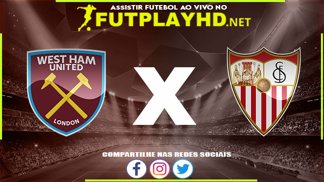 Assistir West Ham X Sevilla AO VIVO Online 17/03/2022