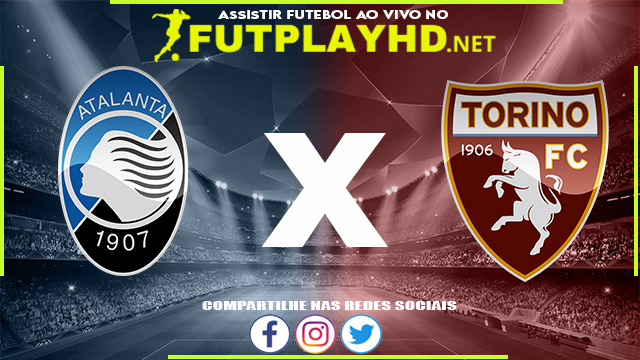 Assistir Atalanta x Torino AO VIVO Online 27/04/2022