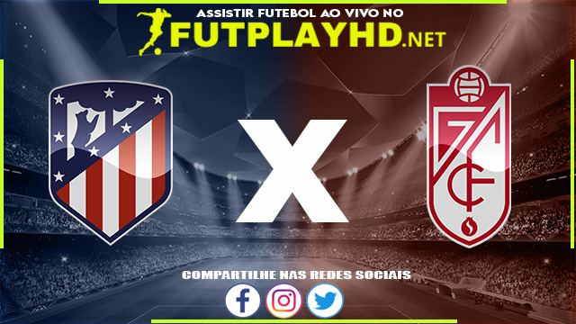 Assistir Atlético Madrid x Granada AO VIVO Online 20/04/2022