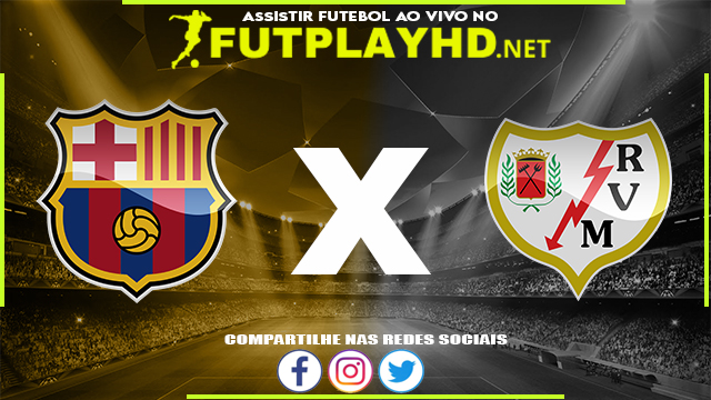 Assistir Barcelona x Rayo Vallecano AO VIVO Online 24/04/2022