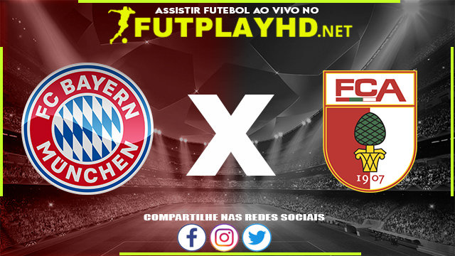 Assistir Bayern Munique x Augsburg AO VIVO Online 09/04/2022