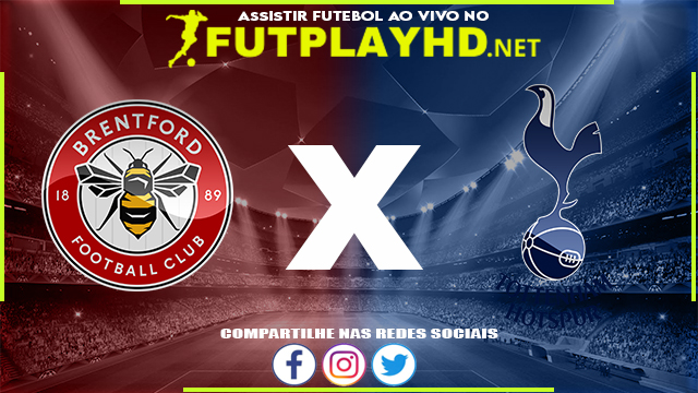 Assistir Brentford x Tottenham AO VIVO Online 23/04/2022