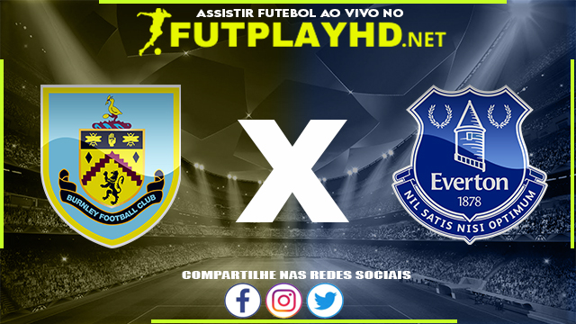 Assistir Burnley x Everton AO VIVO Online 06/04/2022