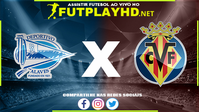 Assistir Alavés X Villarreal AO VIVO Online 30/04/2022