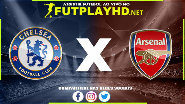 Assistir Chelsea x Arsenal AO VIVO Online 20/04/2022