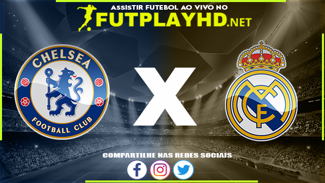 Assistir Chelsea x Real Madrid AO VIVO Online 06/04/2022