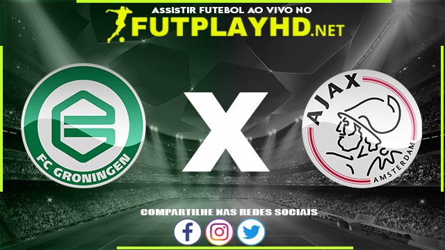 Assistir Groningen x Ajax AO VIVO Online 02/04/2022