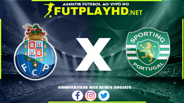 Assistir Porto x Sporting AO VIVO Online 21/04/2022