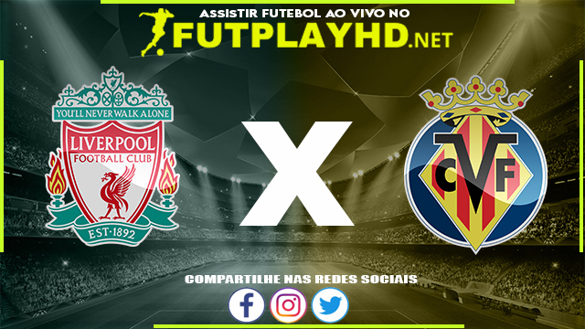 Assistir Liverpool x Villarreal AO VIVO Online 27/04/2022