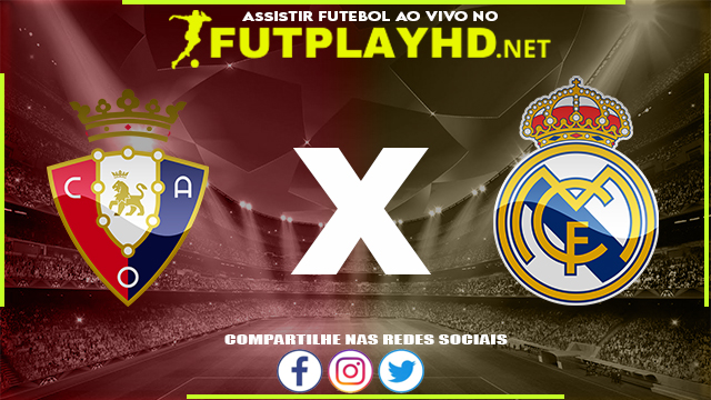 Assistir Osasuna x Real Madrid AO VIVO Online 20/04/2022