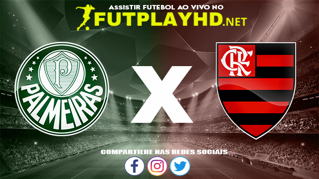 Assistir Palmeiras x Flamengo AO VIVO Online 01/04/2022