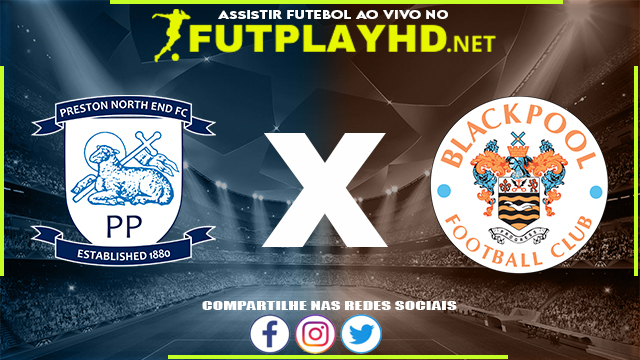 Assistir Preston x Blackpool AO VIVO Online 05/04/2022