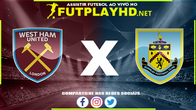 Assistir West Ham x Burnley AO VIVO Online 17/04/2022