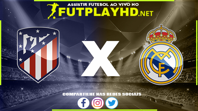 Assistir Atlético Madrid x Real Madrid AO VIVO Online 08/05/2022