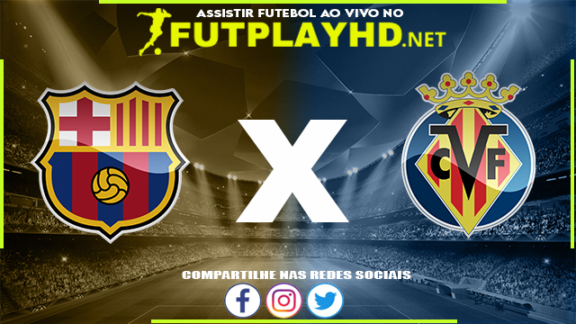 Assistir Barcelona x Villarreal AO VIVO Online 22/05/2022