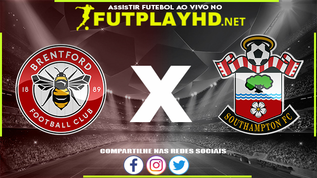 Assistir Brentford x Southampton AO VIVO Online 07/05/2022