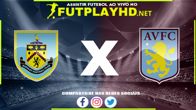 Assistir Burnley x Aston Villa AO VIVO Online 07/05/2022