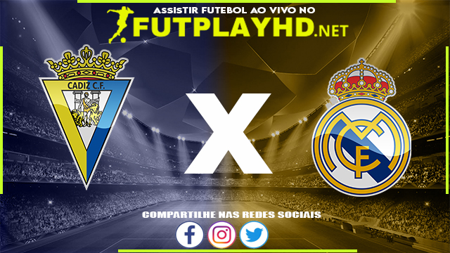 Assistir Cadiz x Real Madrid AO VIVO Online 15/05/2022