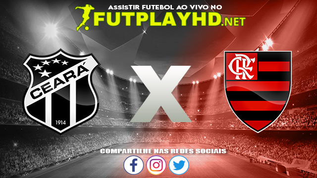 Assistir Ceará x Flamengo AO VIVO Online 14/05/2022