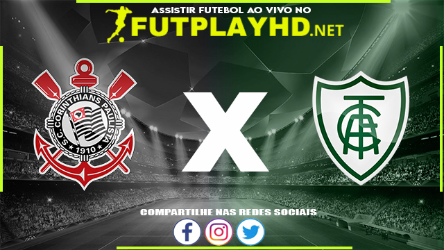 Assistir Corinthians x América MG AO VIVO Online 29/05/2022