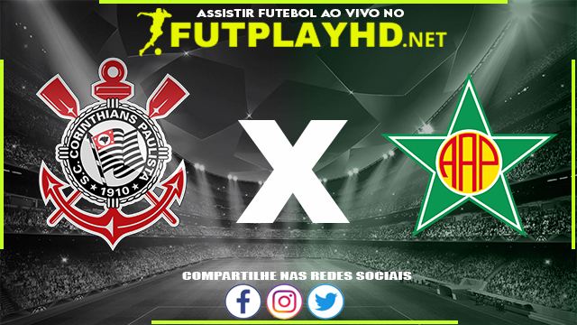 Assistir Corinthians x Portuguesa AO VIVO Online 11/05/2022