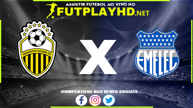 Assistir Deportivo Táchira x Emelec AO VIVO Online 03/05/2022