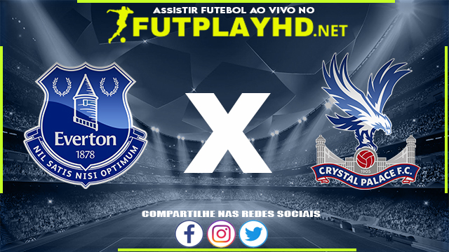 Assistir Everton x Crystal Palace AO VIVO Online 19/05/2022