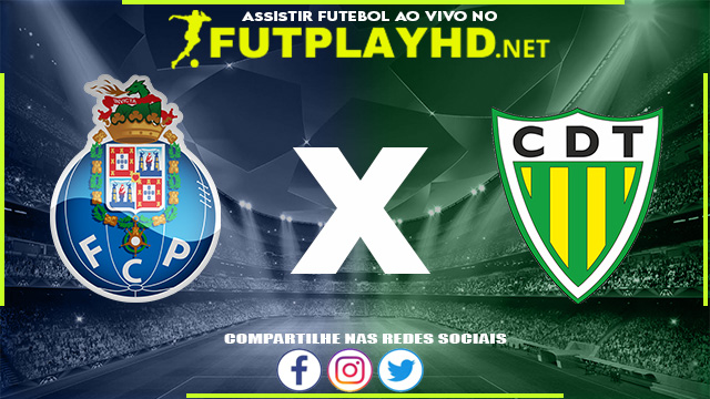 Assistir Porto x Tondela AO VIVO Online 22/05/2022