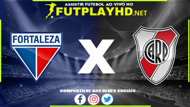 Assistir Fortaleza x River Plate AO VIVO Online 05/05/2022