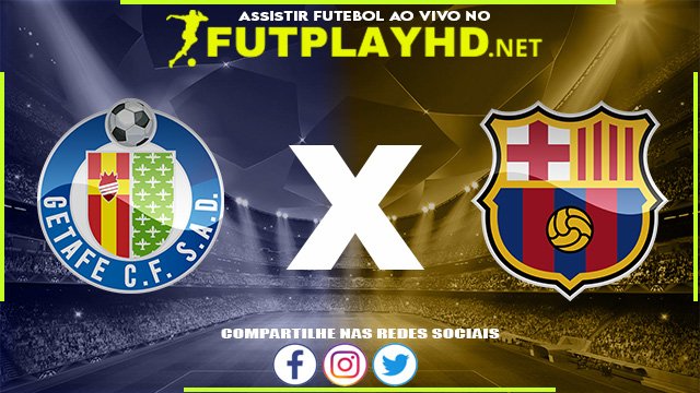 Assistir Getafe x Barcelona AO VIVO Online 15/05/2022