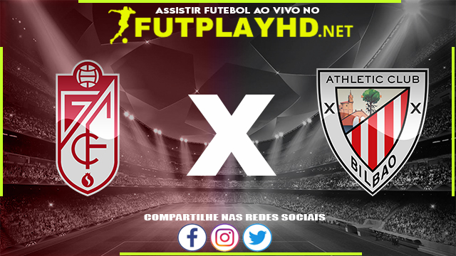 Assistir Granada x Athletic Bilbao AO VIVO Online 10/05/2022