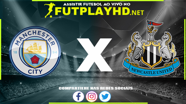 Assistir Manchester City x Newcastle AO VIVO Online 08/05/2022