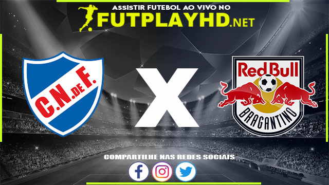 Assistir Nacional x Red Bull Bragantino AO VIVO Online 24/05/2022