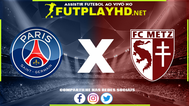 Assistir PSG x Metz AO VIVO Online 21/05/2022